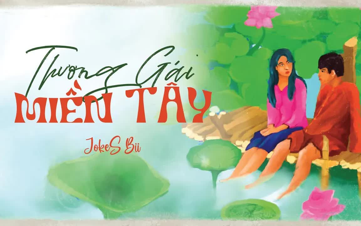 [图]【越南歌曲】THƯƠNG GÁI MIỀN TÂY - JokeS Bii OFFICIAL LYRICS VIDEO | 爱西部女孩