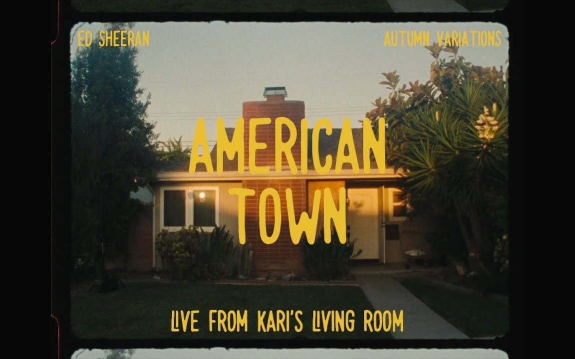 [图]【Ed Sheeran】艾德·希兰 - American Town (Live From Kari's Living Room)