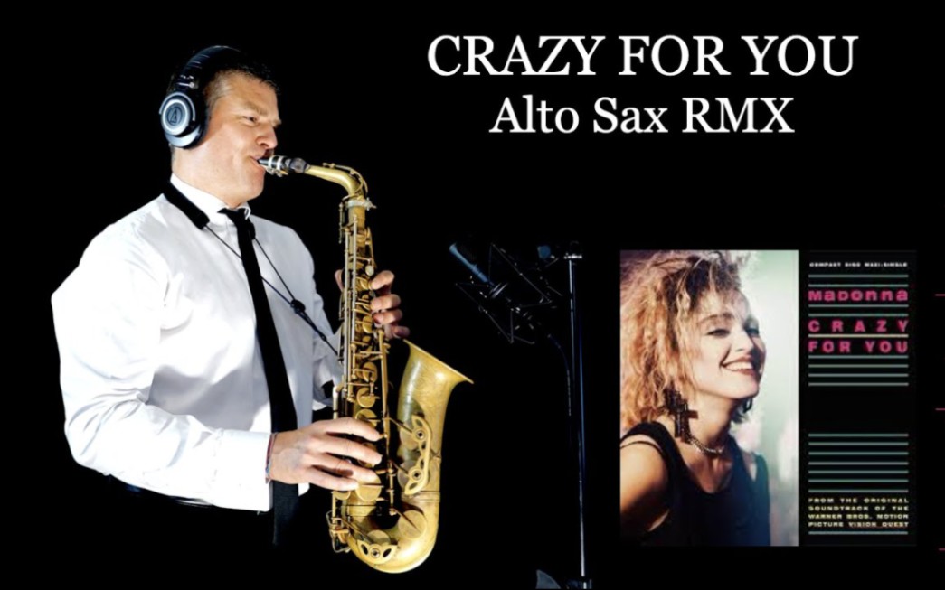 【萨克斯】麦当娜《为你痴狂》《CRAZY FOR YOU》 Madonna  Alto Sax RMX哔哩哔哩bilibili