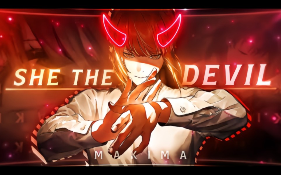 [图]Chainsaw Man ＂Makima＂ - ＂She The Devil＂ [Edit⧸AMV]!