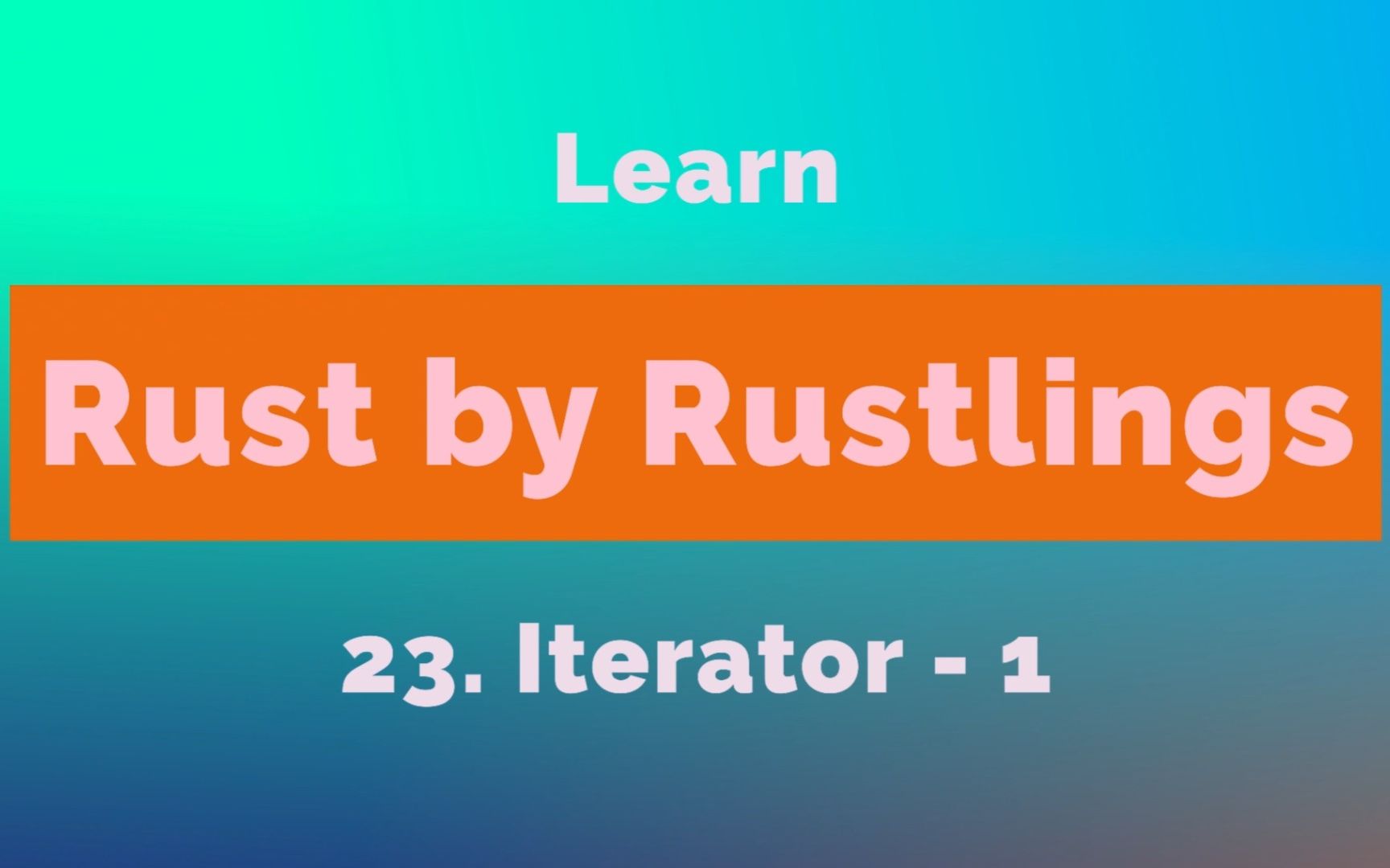 23. 有点长,但很有用 ,通过 Rustlings 快速学习 Iterator 1哔哩哔哩bilibili