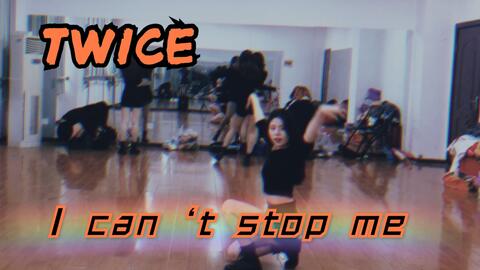 Twice I Can T Stop Me长胖 吃饭年练习生跳twice舞出道