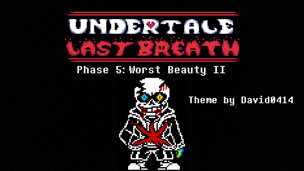 [图]undertale:last breath phase5 Worst Beauty V2（传说之下:最后的呼吸阶段5 最坏的美丽V2）