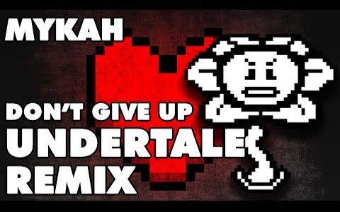 [图]【搬运】Undertale _ Don't Give Up (Electro House Remix) _ Mykah