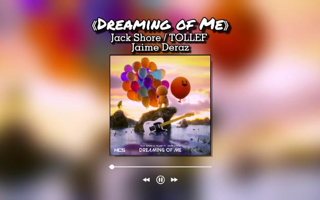 [图]把声音调大 嗨起来 Dreaming of Me - Jack Shore / TOLLEF / Jaime Deraz