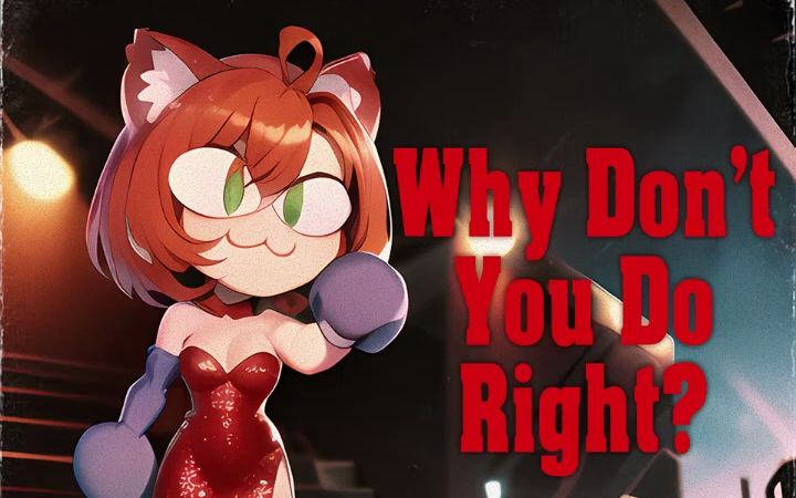 [图]【AI猫姬】Why Don't You Do Right？