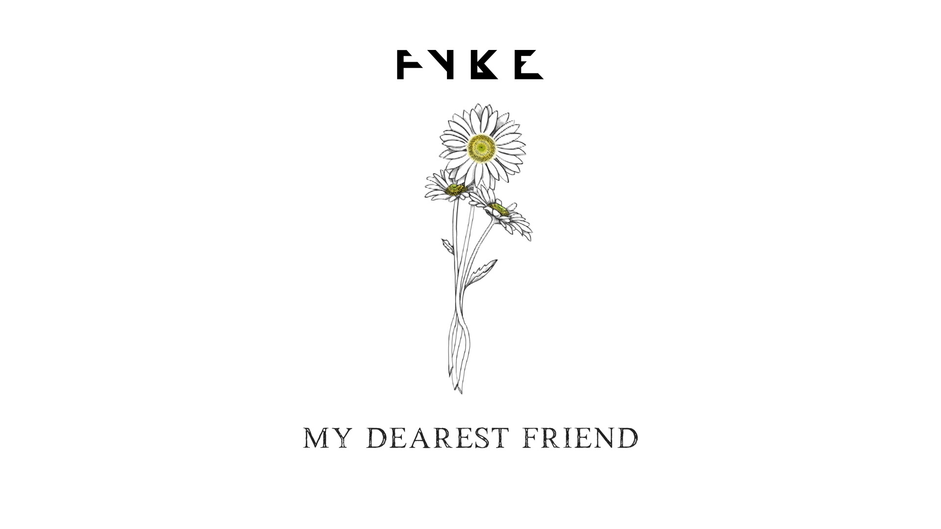 [图]【官方MV】My Dearest Friend - FYKE