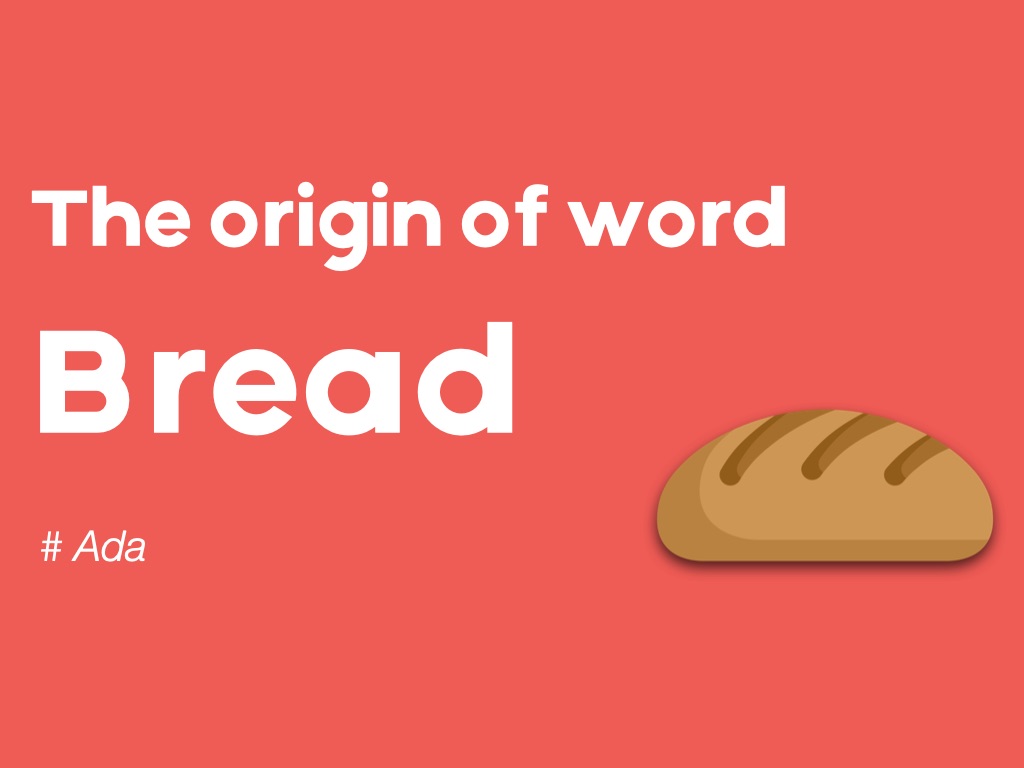 面包为什么是bread?本期ada带你揭秘面包和一串单词的神秘起源!