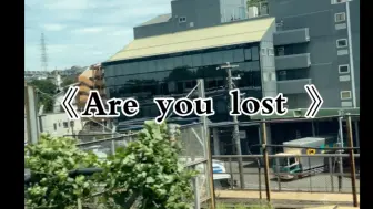 Download Video: Are you lost?