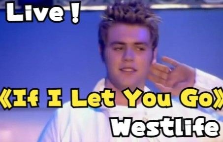 [图]Westlife 西城男孩 - If I Let You Go (Live In Dublin 都柏林）