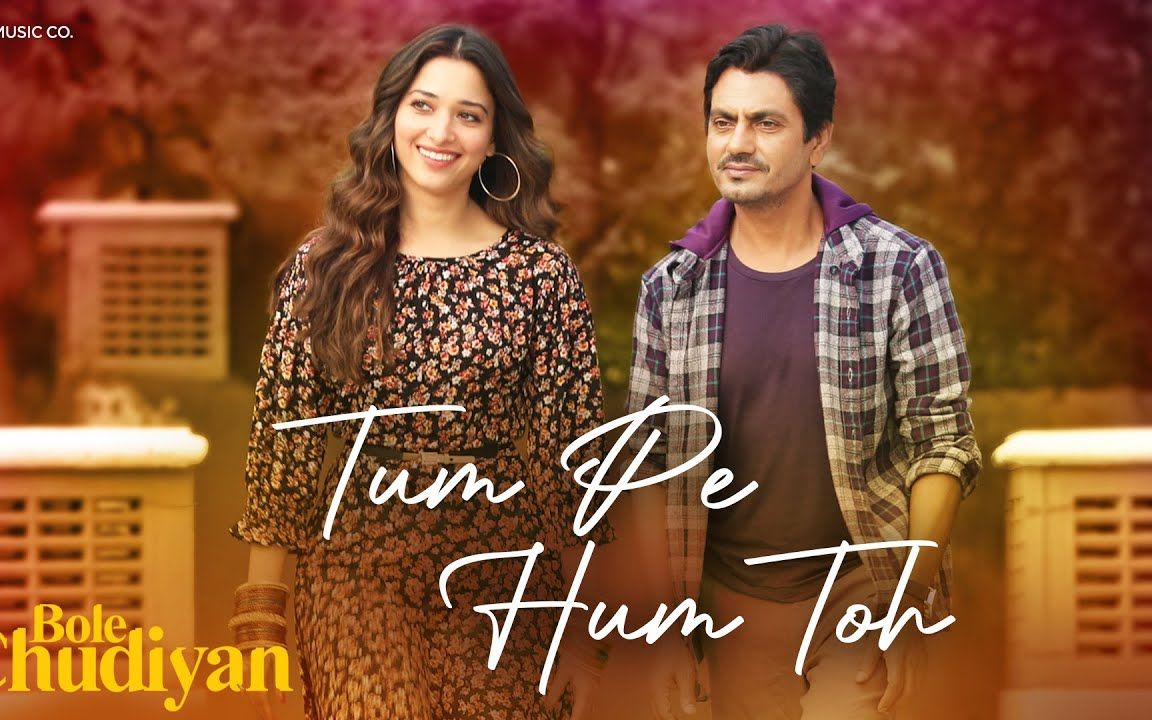 [图]【印度MV】Tum Pe Hum Toh（《Bole Chudiyan》插曲 演员：Nawazuddin Siddiqui, Tamannaah Bhatia）