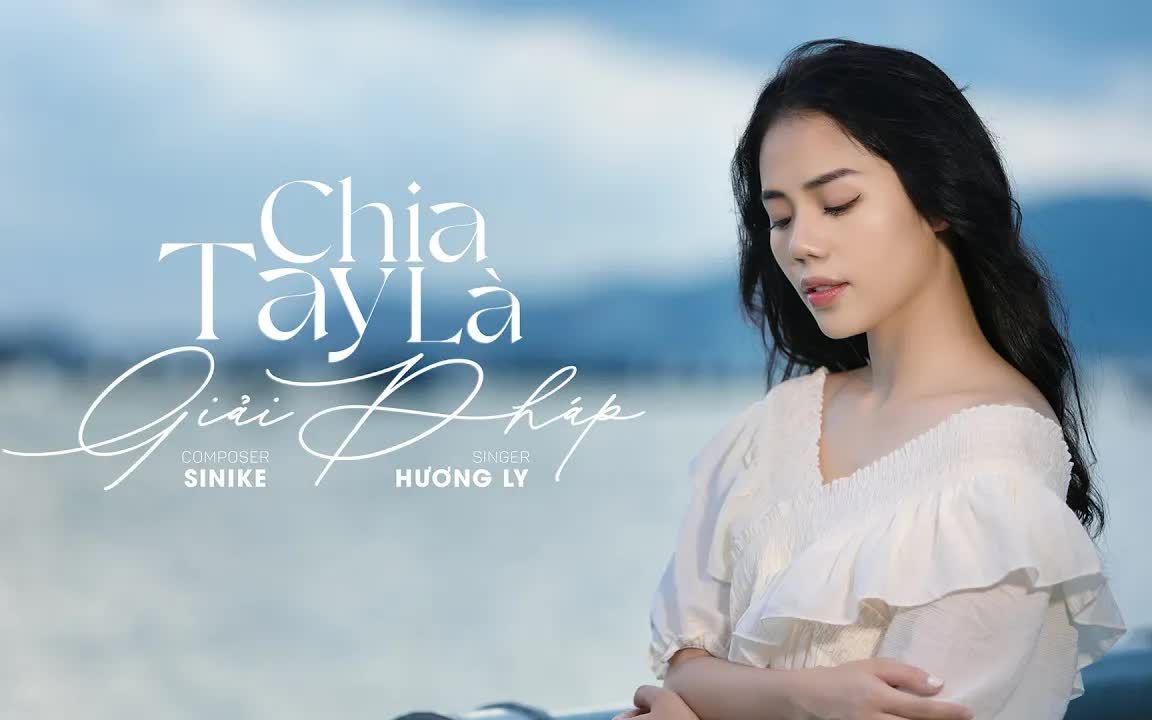 [图]【越南歌曲】Chia Tay Là Giải Pháp - Hương Ly New Version | 分手是出路