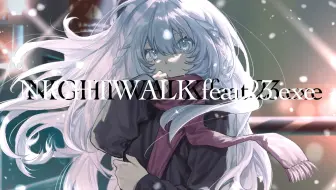 NIGHTWALK feat.23.exe - 東 雪蓮