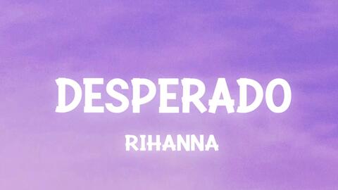 LYRICS — desperado // rihanna