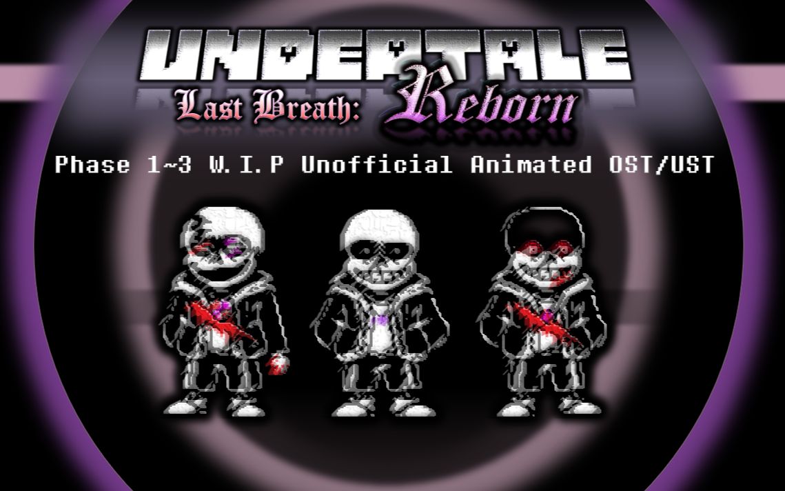 [图]【Undertale Last Breath: Reborn】Phase 1~3 (W.I.P) Animated Unofficial OST/UST