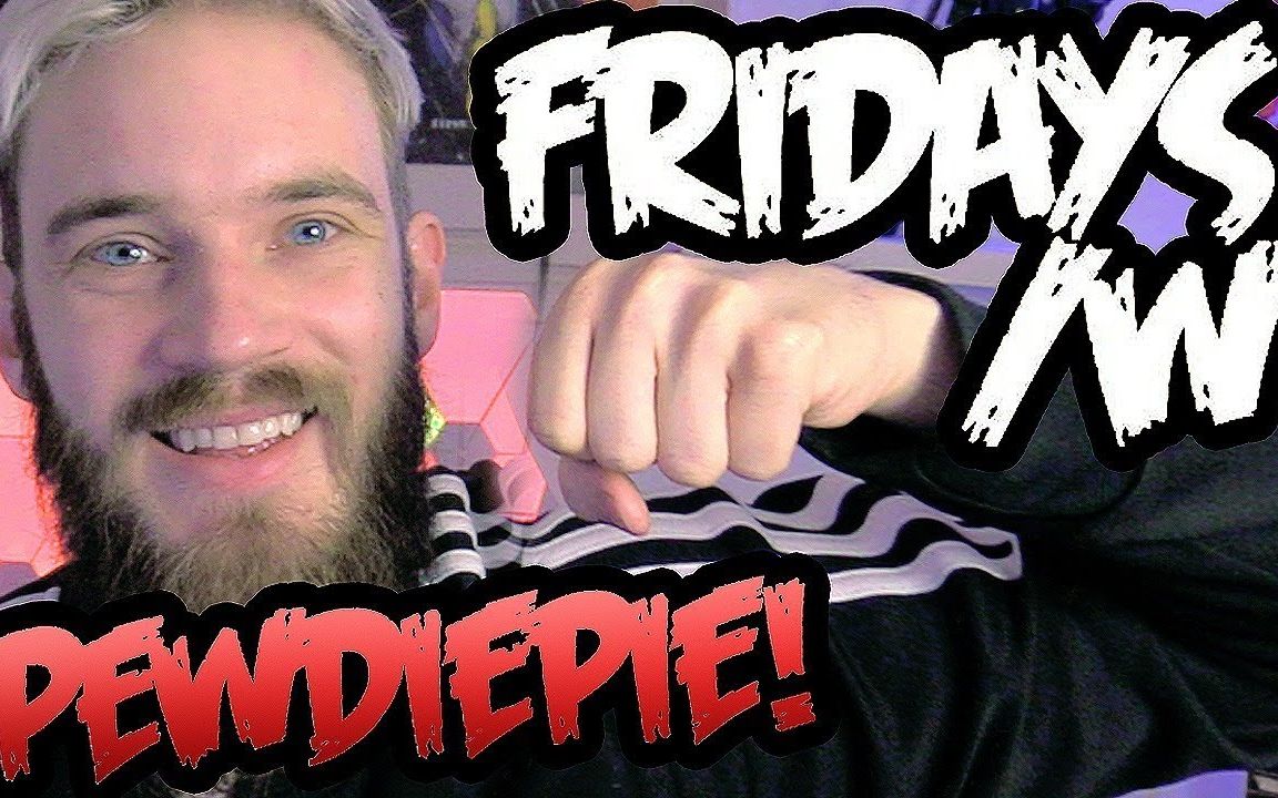 【BB小姐】Pewdiepie中文字幕 答应你们的FRIDAYS WITH PEWDIEPIE哔哩哔哩bilibili