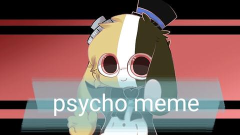 MEME】PSYCHO_哔哩哔哩_bilibili