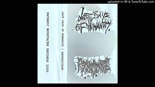 [图]【血碾|Split】Last Days of Humanity / Regurgitate (full split)