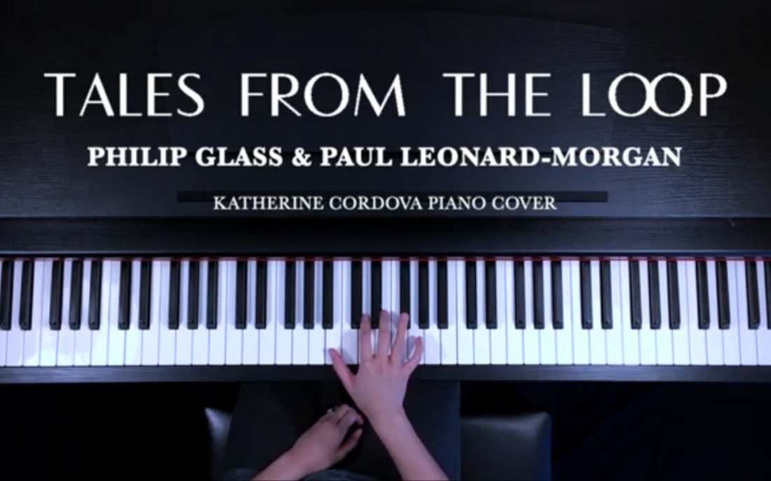 [图]Tales From The Loop - Philip Glass & Paul Leonard-Morgan (HQ piano cover)