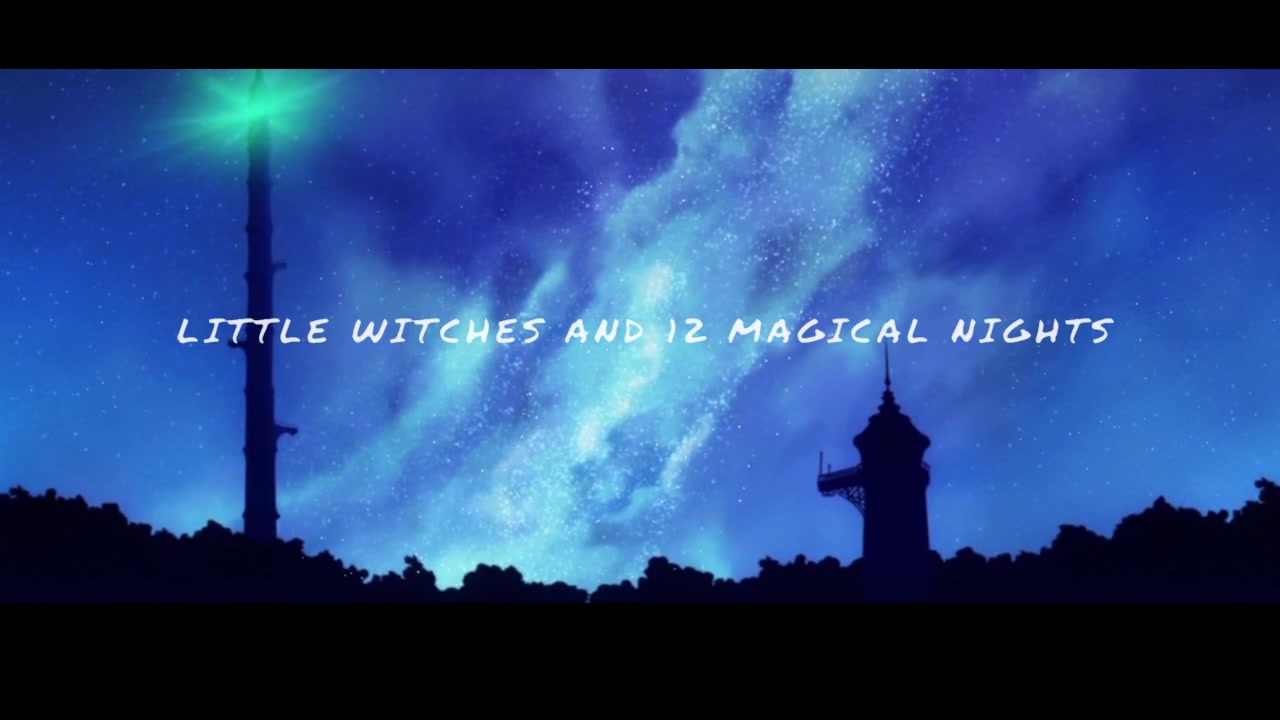 【小魔女学园】Little Witches and 12 Magical Nights哔哩哔哩bilibili