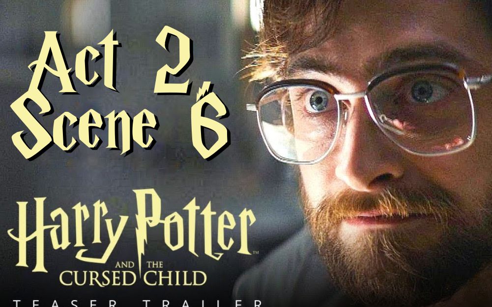 [图]精读 📚 哈利·波特与被诅咒的孩子 Act 2, Scene 6 🪄 Harry Potter and the Cursed Child