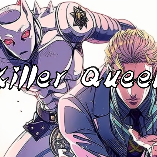 ᭻᤻ 䲔🈦; Killer Queen - JoJo.