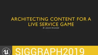 [SIGGRAPH2019]动态服务游戏的内容架构设计 | Architecting Content for a Live Service Game(官方汉化)
