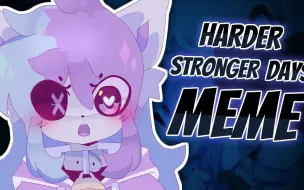 Télécharger la video: 【授权搬运/sashley】HARDER STRONGER DAYS // ORIGINAL MEME | COLLAB/CHINJIRETA