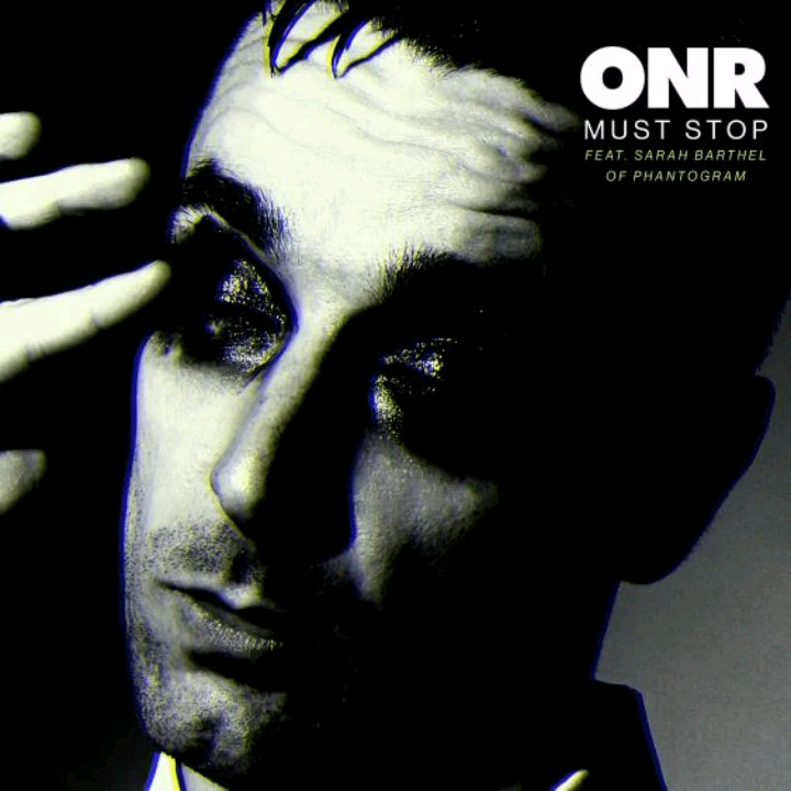 [图]ONR - Must Stop feat. Sarah Barthel(Phantogram) (Radio Edit)