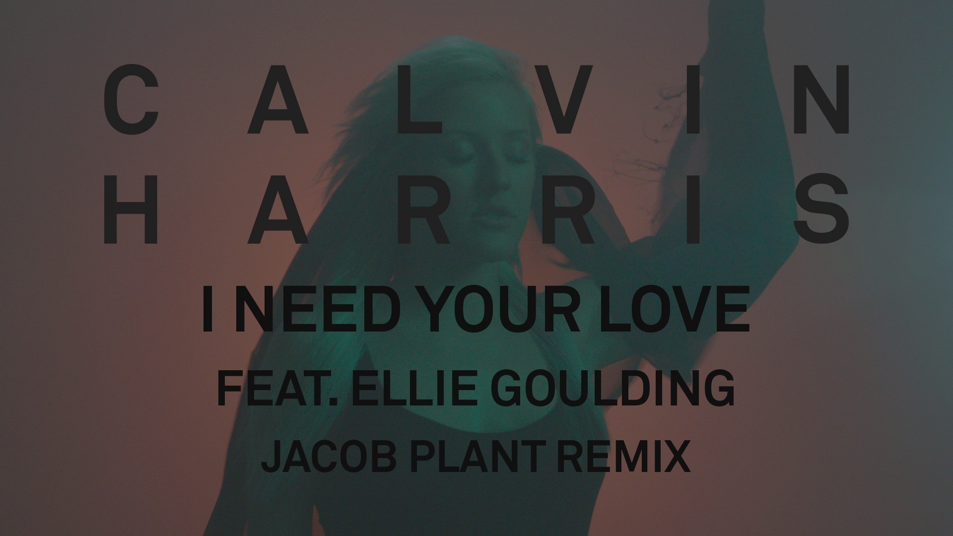 [图]I Need Your Love (Jacob Plant Remix (Audio)) - Calvin Harris&Ellie Goulding