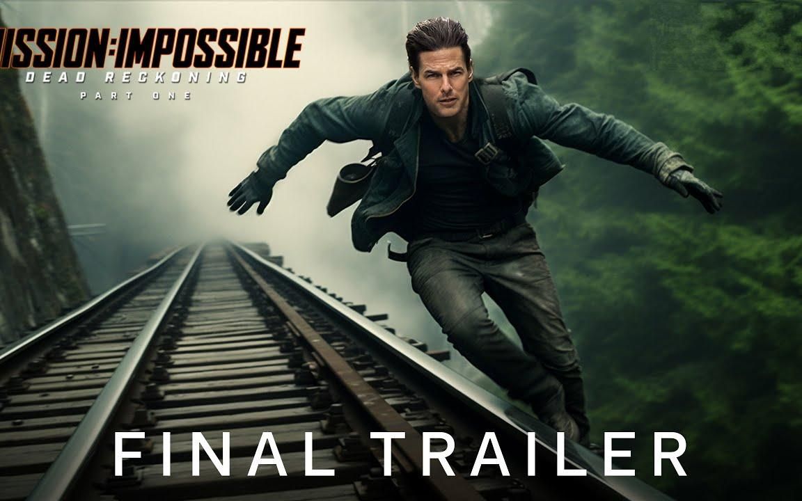 碟中谍 7—航位推算 最终预告片 - 汤姆·克鲁斯和海莉·阿特维尔