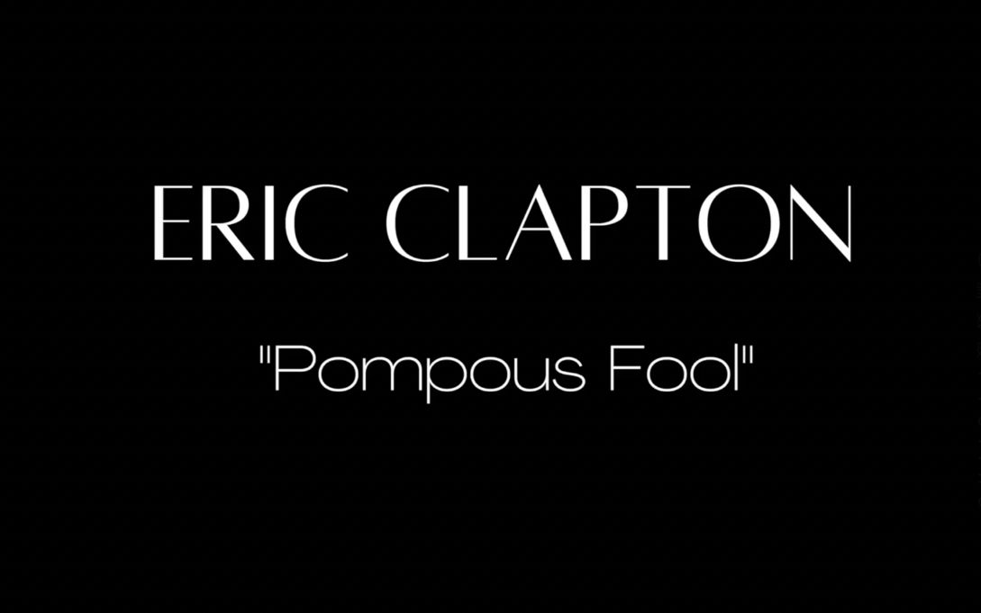 【英字】Eric Clapton|最新单曲"Pompous Fool"哔哩哔哩bilibili