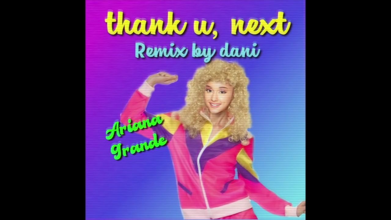 [图]Ariana Grande - thank u, next (80s remix by dani)