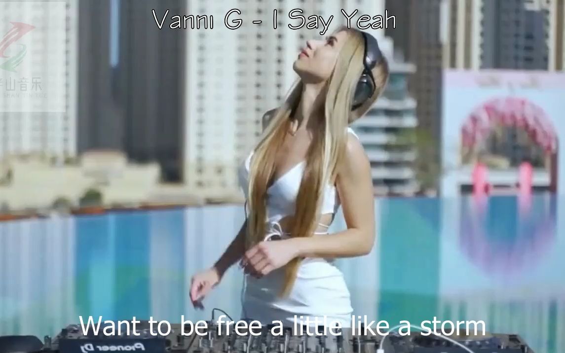 [图]Vanni G经典《 I Say Yeah》DJ神曲配上美女DJ，无与伦比的享受