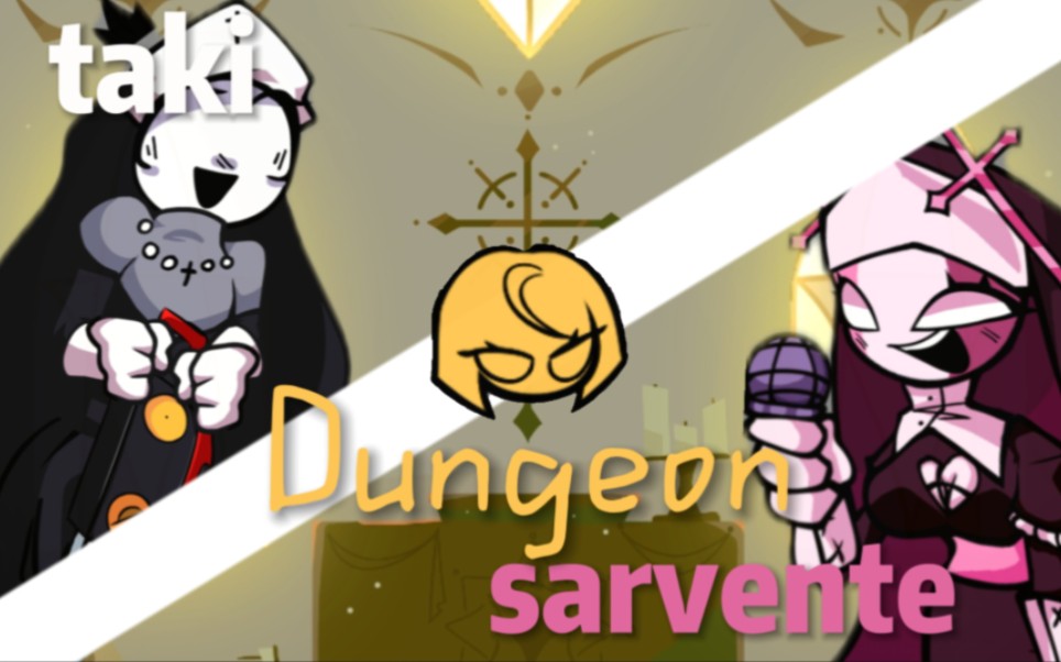 taki&sarvente sing Dungeon