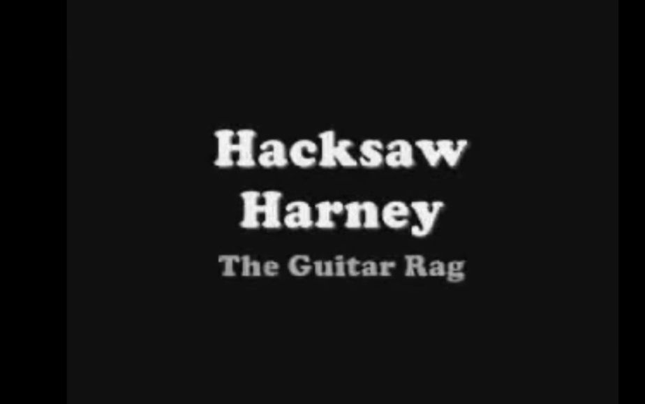 [图]【蓝调片段】三角洲蓝调吉他手Richard "Hacksaw" Harney演奏Guitar Rag（节选）