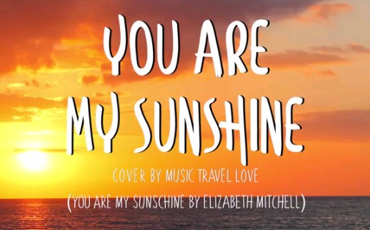 [图]You are my sunshine｜Lyrics