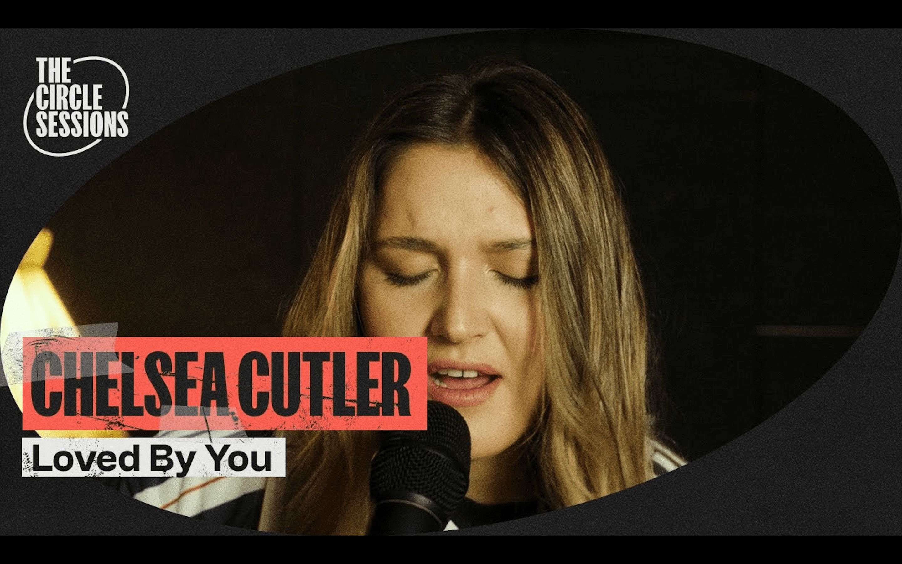 【chelsea cutler】「loved by you」the circle° sessions最新现场
