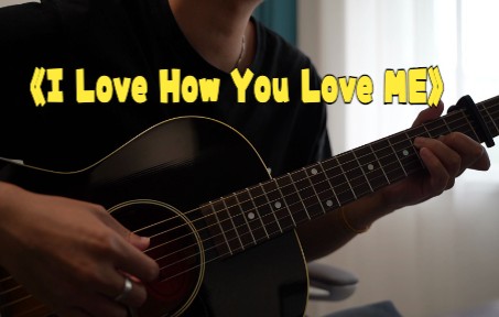 [图]吉他弹唱《I Love How You Love ME》附谱