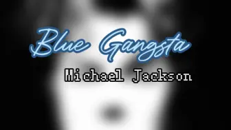 Download Video: Michael Jackson -Blue Gangsta (A.K.A No friend of mine）2004年原始录音版本