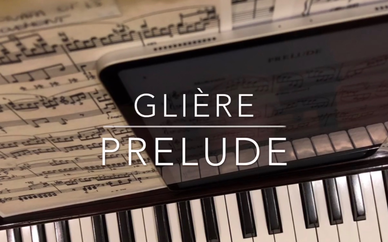 [图]Glière: Prelude op43 No1 钢琴演奏 格里埃尔前奏曲