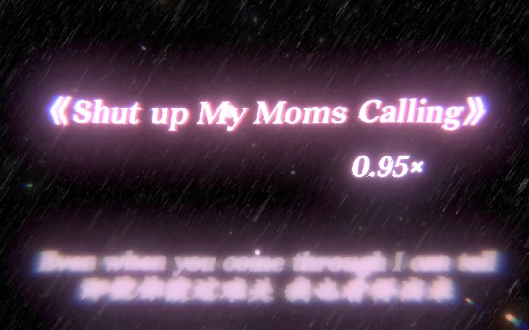 [图]《Shut up My Moms Calling》0.95x