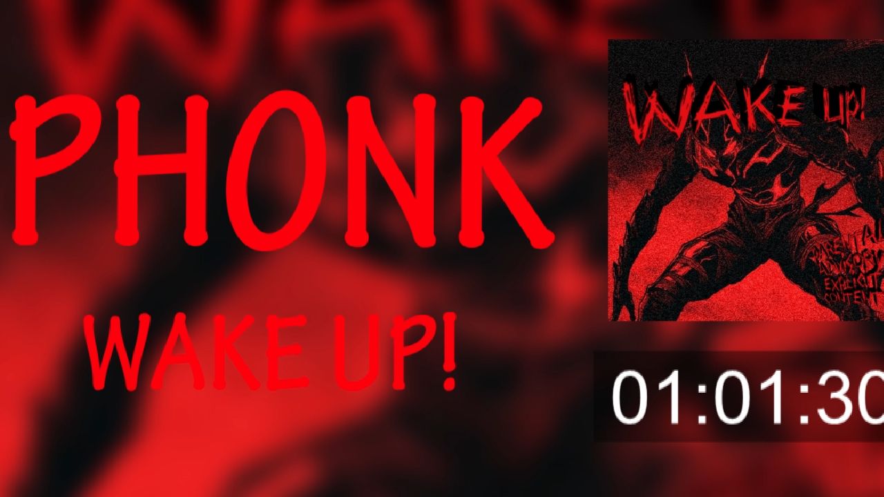 [图]【phonk循环】1小时循环《WAKE UP》 无损音质！打游戏必备！