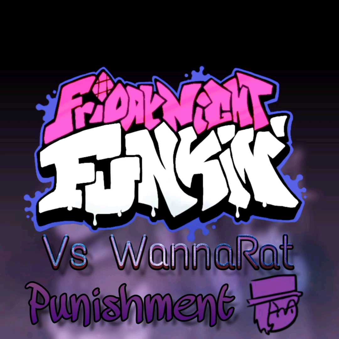 [图][FNF国人模组][Friday Night Funkin:Vs WannaRat Clan/周五夜放克：战王纳瑞帮]Punishment ~ 惩罪