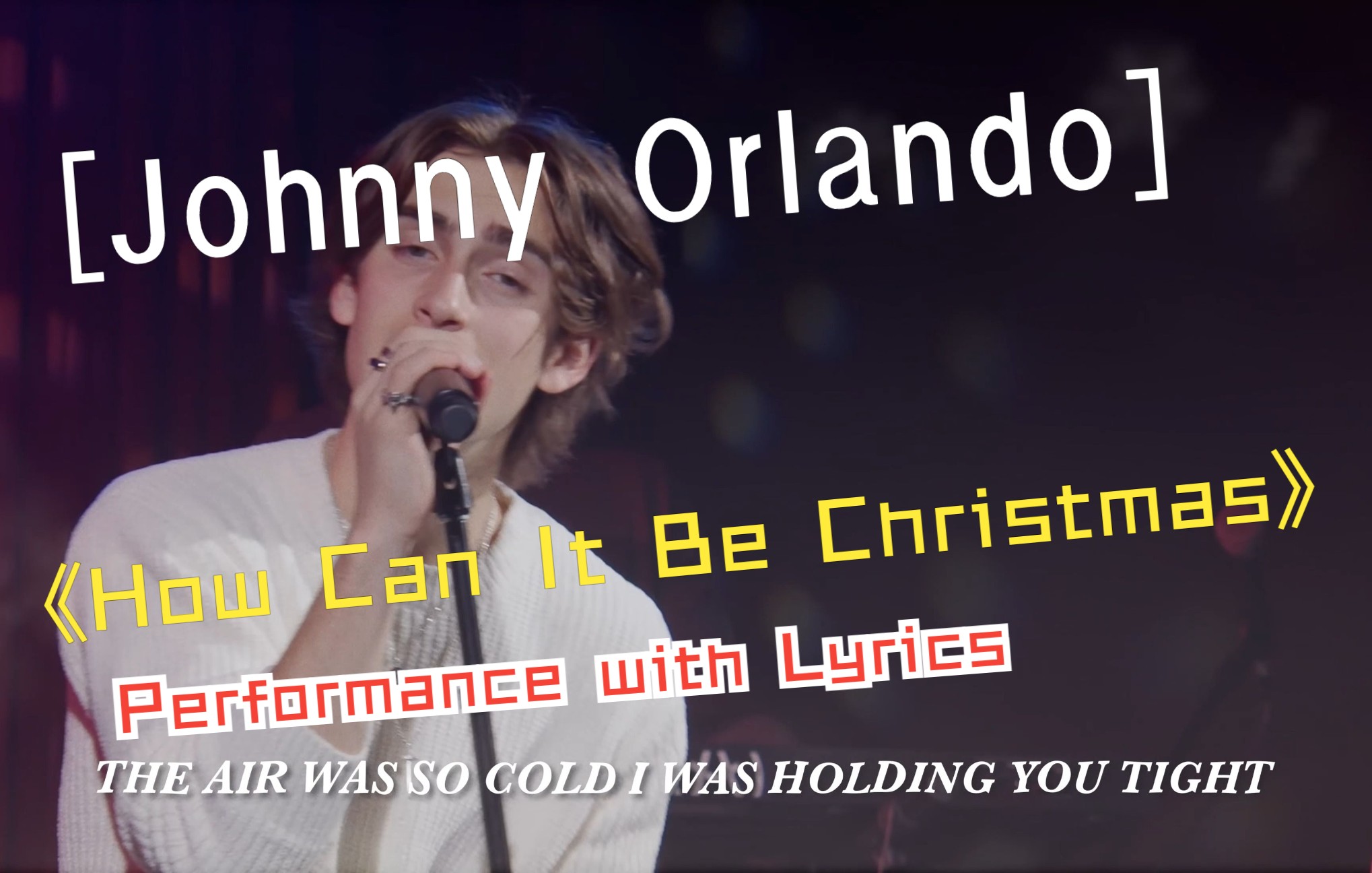 [图]【圣诞MV系列】How Can It Be Christmas/Johnny Orlando（字幕版）