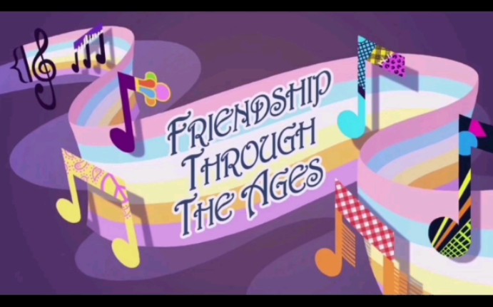 [图]【小马国女孩】Friendship Through The Ages 男声版