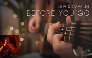 Download Video: Before You Go吉他指弹【Lewis Capaldi】Dax Andreas cover