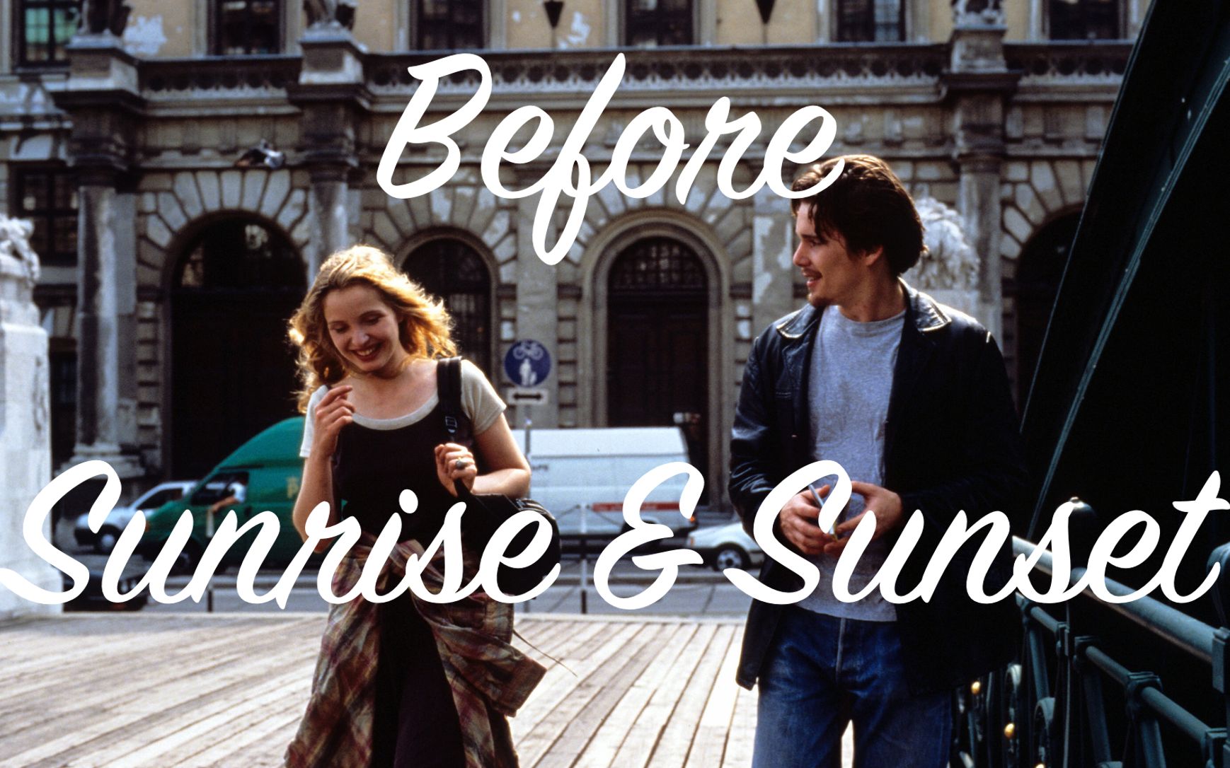 【电影剪辑】before sunrise & sunset | oh no 【爱在三部曲】