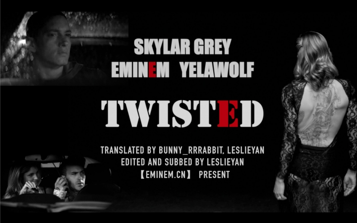 [图]【EMINEM.CN】 Eminem Skylar Grey, Yelawolf – Twisted(中英字幕MV)