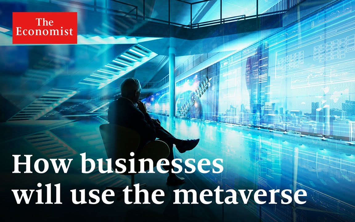 【2022.11.25】经纪人学 How will businesses use the metaverse?商业将如何使用使用元宇宙The Economist哔哩哔哩bilibili